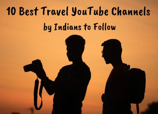 10 Best Travel YouTube Channels by Indians to Follow