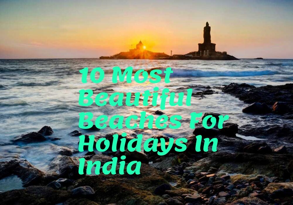 10 Most Beautiful Beaches For Holidays In India - latestworldtrends.com