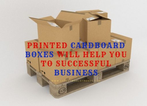 Printed Cardboard boxes will help you to Successful Business