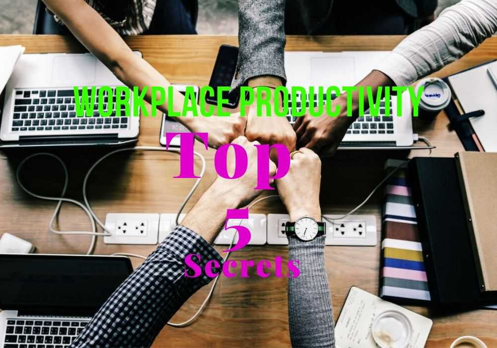 Top 5 Secrets to Boost Your Team’s Productivity at Work - Workplace Productivity - Latest World Trends