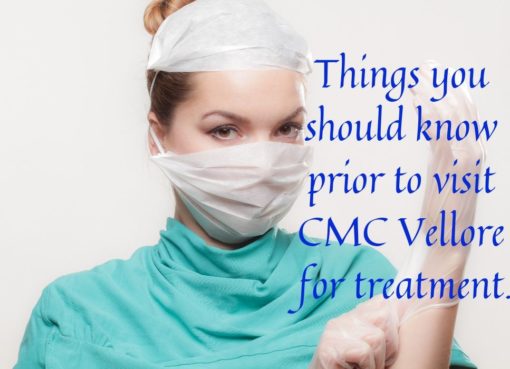 Things you should know prior to visit CMC Vellore for treatment.