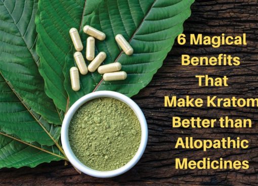 6 Magical Benefits That Make Kratom Better than Allopathic Medicines