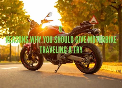 Off the Beaten Path: 7 Reasons Why You Should Give Motorbike Traveling a Try