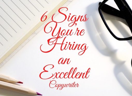 6 Signs You’re Hiring an Excellent Copywriter