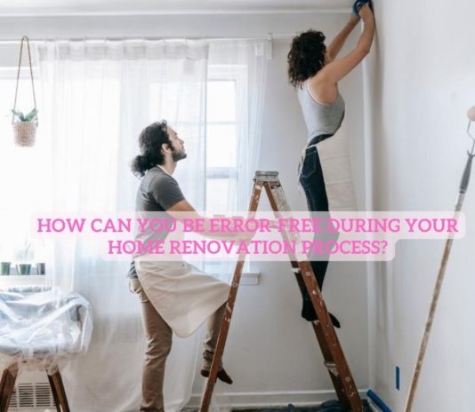 How-can-you-be-Error-Free-During-Your-Home-Renovation-Process-Latest World Trends.jpg