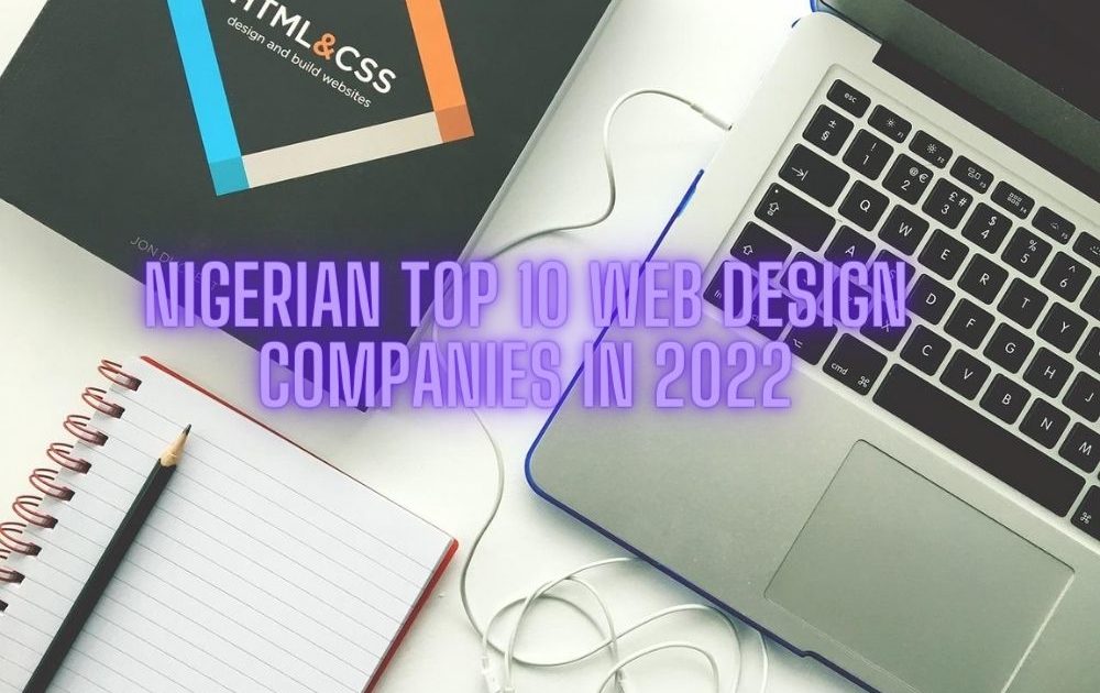 Nigerian Top 10 Web Design Companies in 2022 - latest world trends