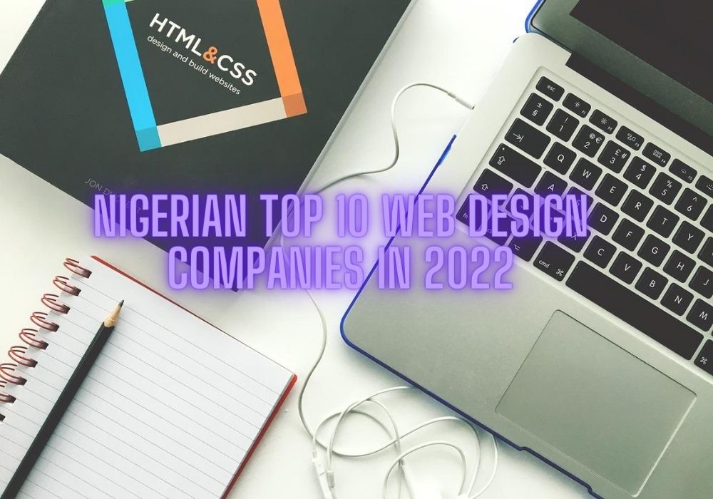 Nigerian Top 10 Web Design Companies in 2022 - latest world trends