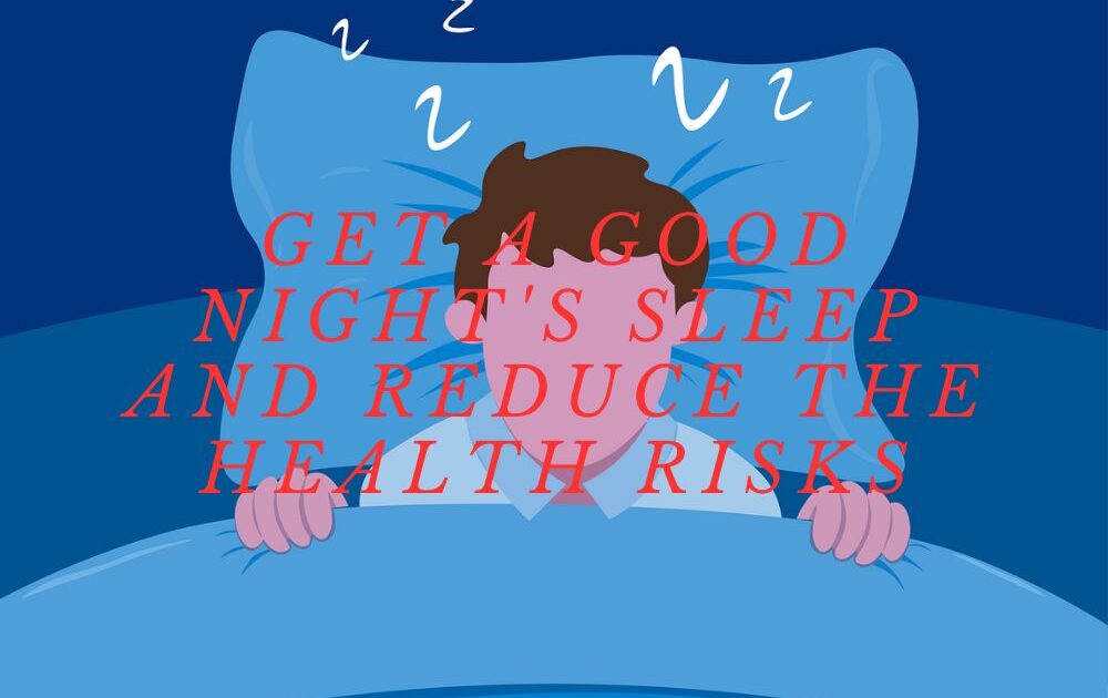 How to get a good night's sleep and reduce the health risks associated with it